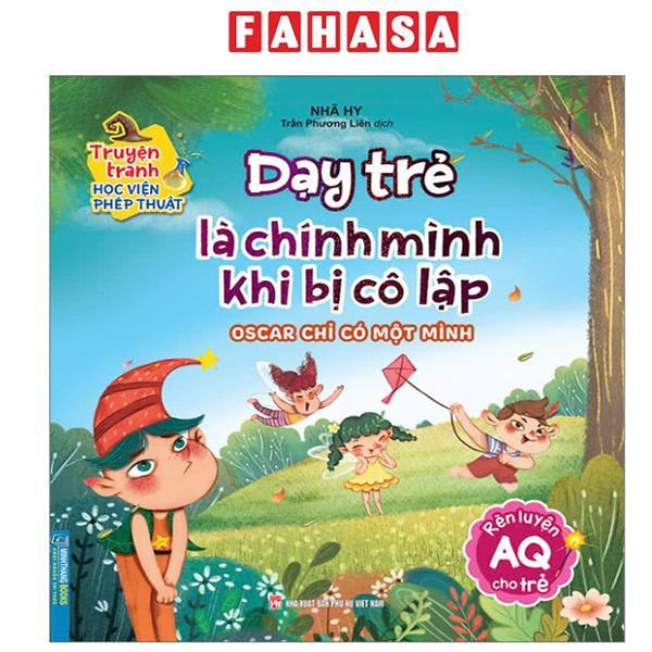Sách - Truyện Tranh Học Viện Phép Thuật - Rèn Luyện Aq Cho Trẻ - Dạy Trẻ Là Chình Mình Khi Bị Cô Lập - Oscar Chỉ Có Một Mình