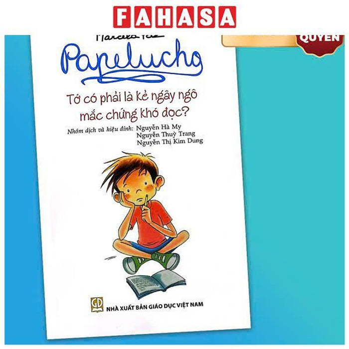 Sách - Papelucho - Tập 12 - Tớ Có Phải Là Kẻ Ngây Ngô Mắc Chứng Khó Đọc - Độc Quyền Fahasa