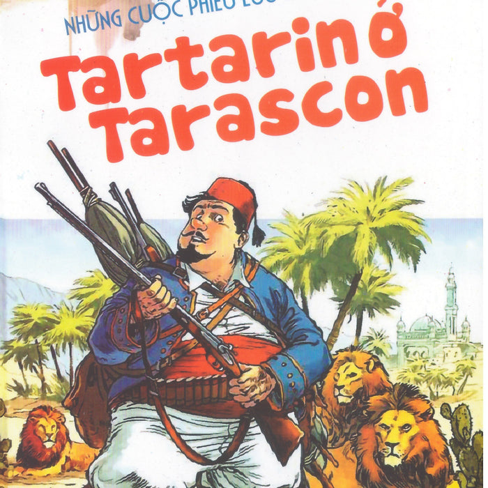 Alphonse Daudet - Cuộc Phiêu Lưu Kỳ Diệu Của Tartarin Ở Tarascon