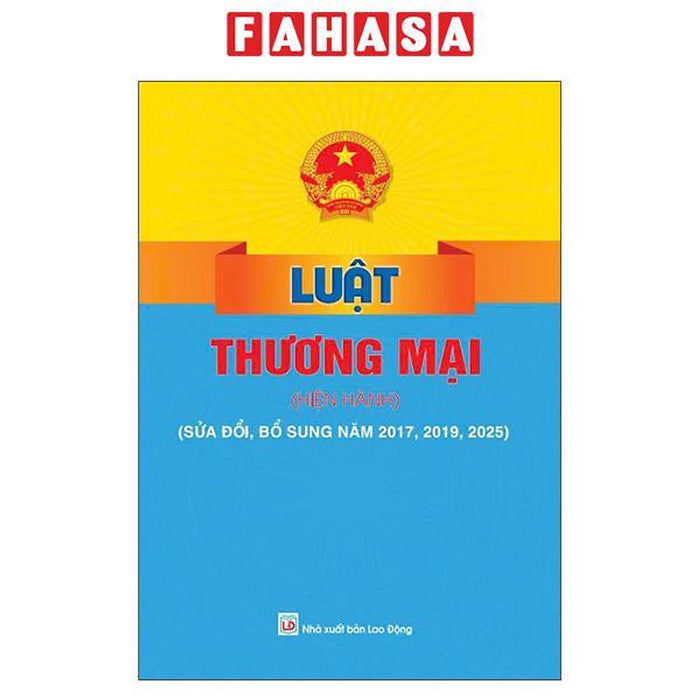 Sách - Luật Thương Mại (Hiện Hành) (Sửa Đổi, Bổ Sung Năm 2017, 2019, 2025)