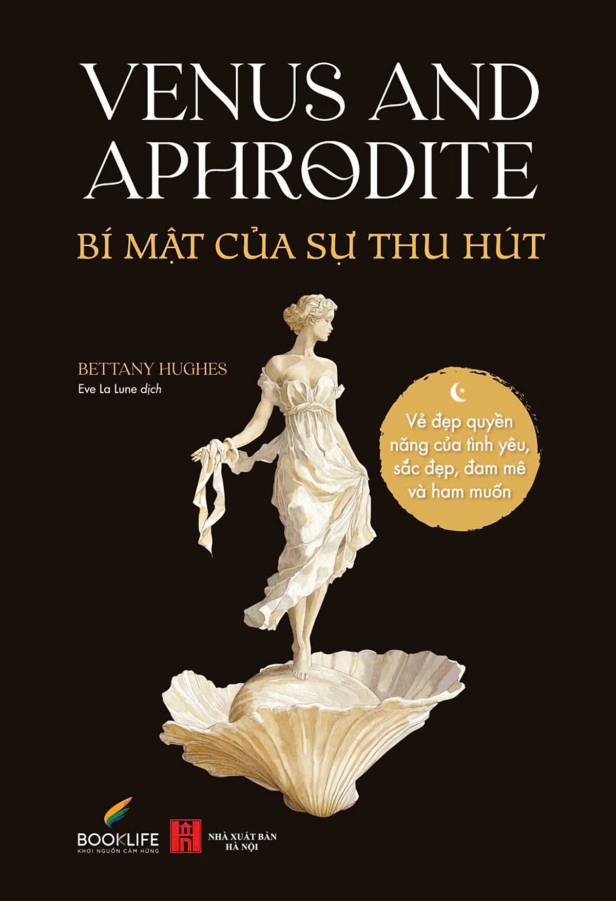 Bí Mật Của Sự Thu Hút - Bettany Hughes - Eve La Lune Dịch - 1980 Books - Nxb Hà Nội
