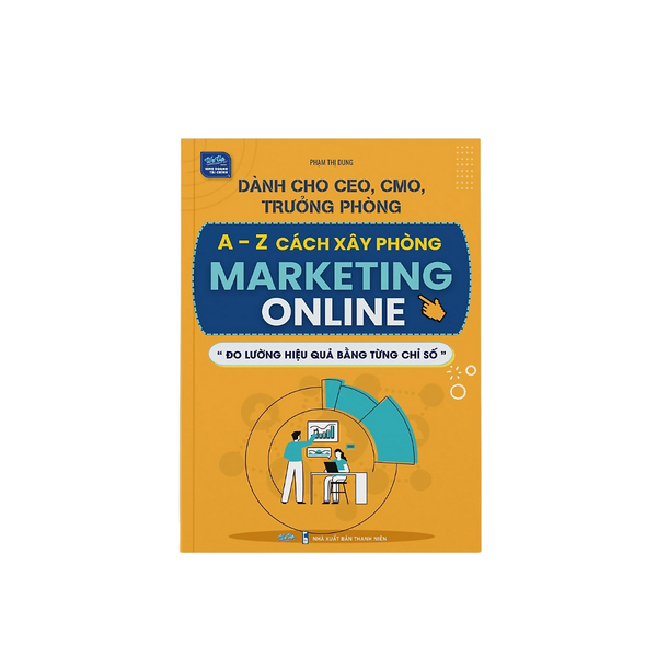 Sách - Dành Cho Ceo, Cmo, Trưởng Phòng A-Z Cách Xây Phòng Marketing Online “Đo Lường Hiệu Quả Bằng Từng Chỉ Số”