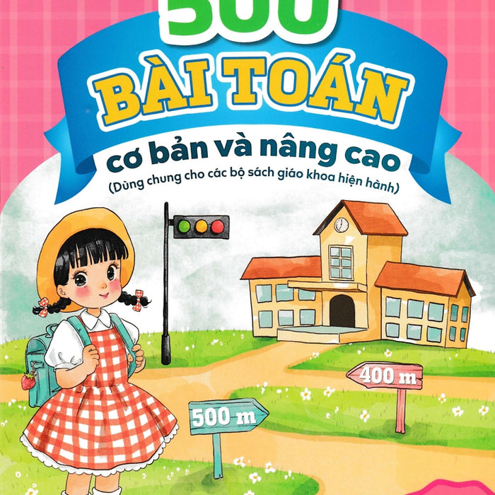 Nd - 500 Bài Toán Cơ Bản Và Nâng Cao Lớp 2 (Dùng Chung Cho Các Bộ Sgk Hiện Hành)