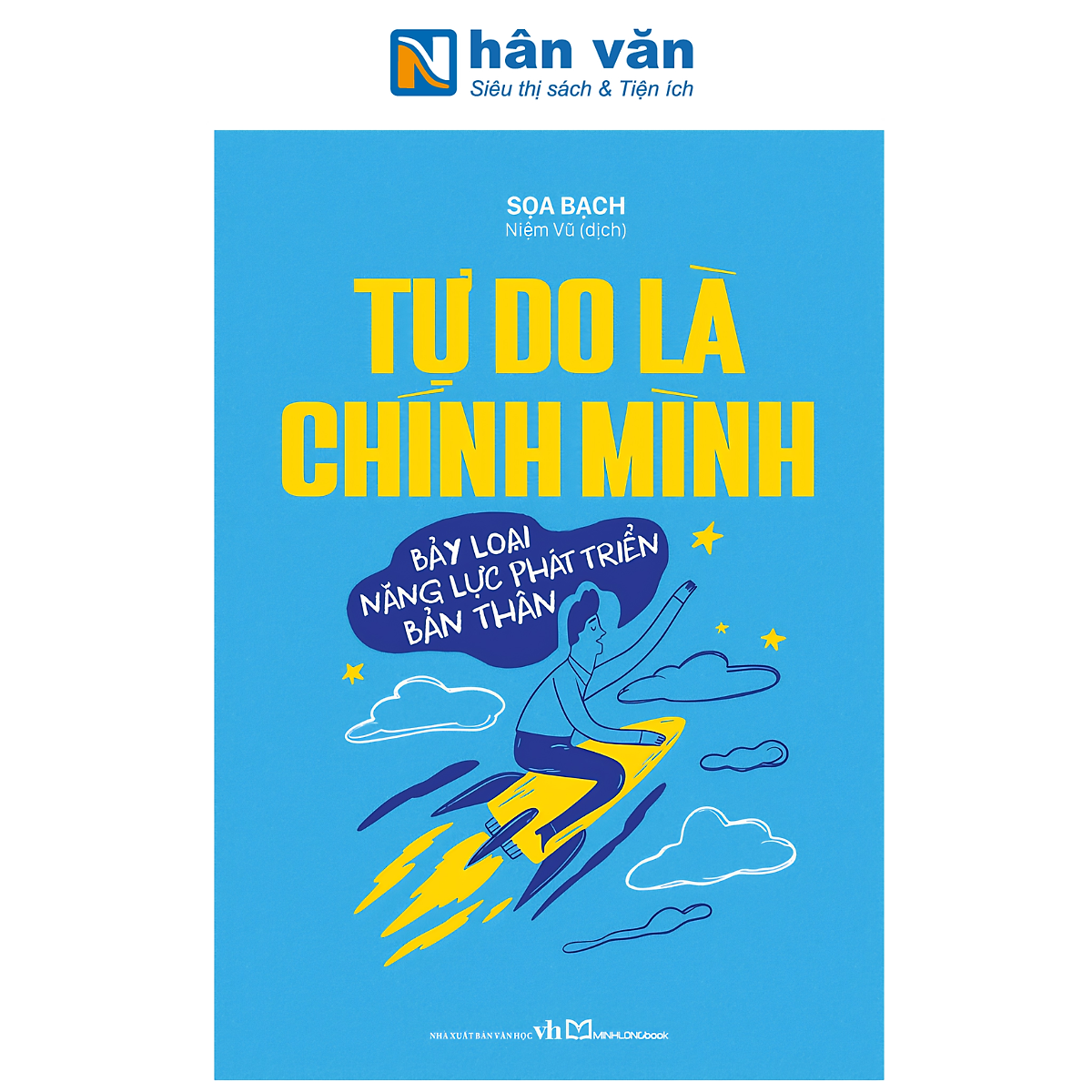 Sách - Tự Do Là Chính Mình - Bảy Loại Năng Lực Phát Triển Bản Thân - Sọa Bạch