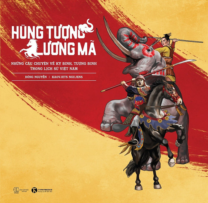 Hùng Tượng, Lương Mã: Những Câu Chuyện Về Kỵ Binh, Tượng Binh Trong Lịch Sử Việt Nam
