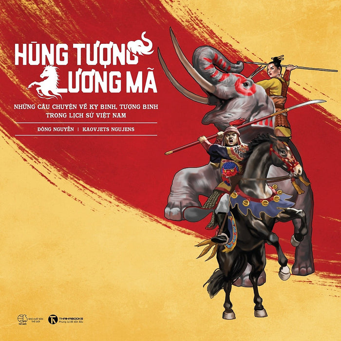 Hùng Tượng, Lương Mã: Những Câu Chuyện Về Kỵ Binh, Tượng Binh Trong Lịch Sử Việt Nam