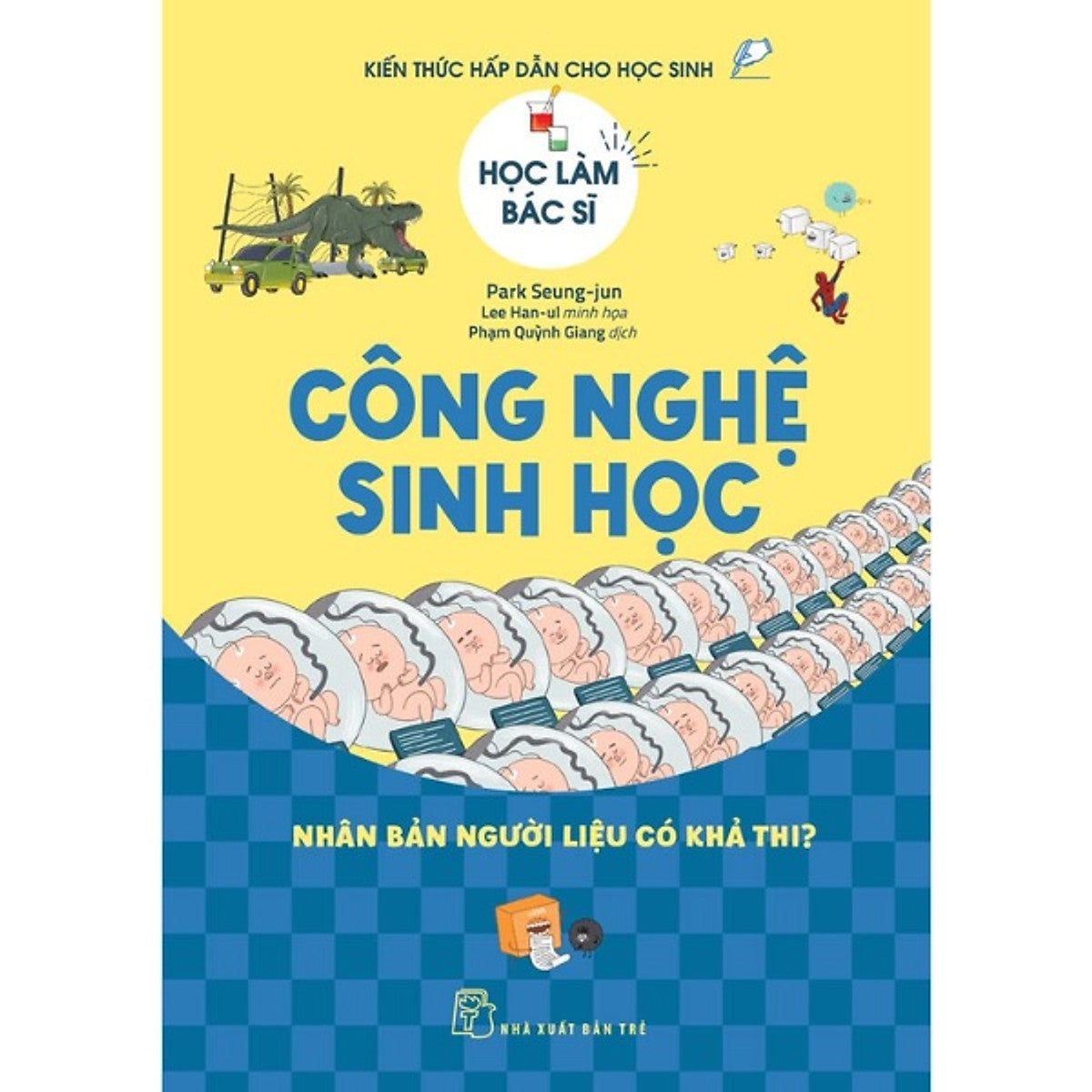 Sách Học Làm Bác Sĩ. Công Nghệ Sinh Học - Nhân Bản Người Liệu Có Khả Thi?