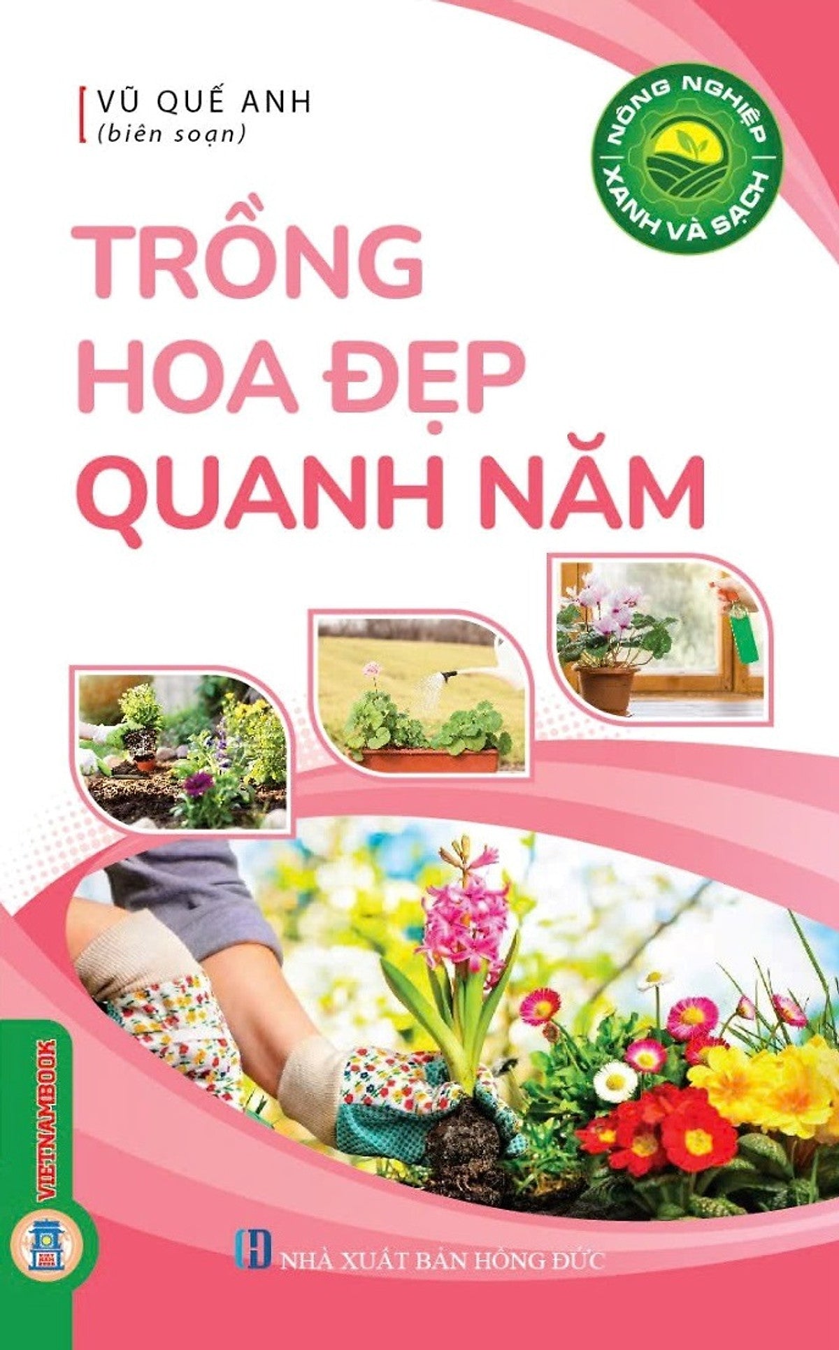 Nông Nghiệp Xanh Và Sạch - Trồng Hoa Đẹp Quanh Năm