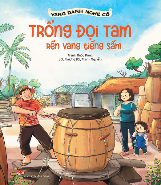 Vang Danh Nghề Cổ: Trống Đọi Tam - Rền Vang Tiếng Sấm