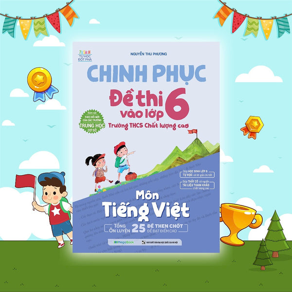 Sách Chinh Phục Đề Thi Vào Lớp 6 Trường Thcs Chất Lượng Cao Môn Tiếng Việt