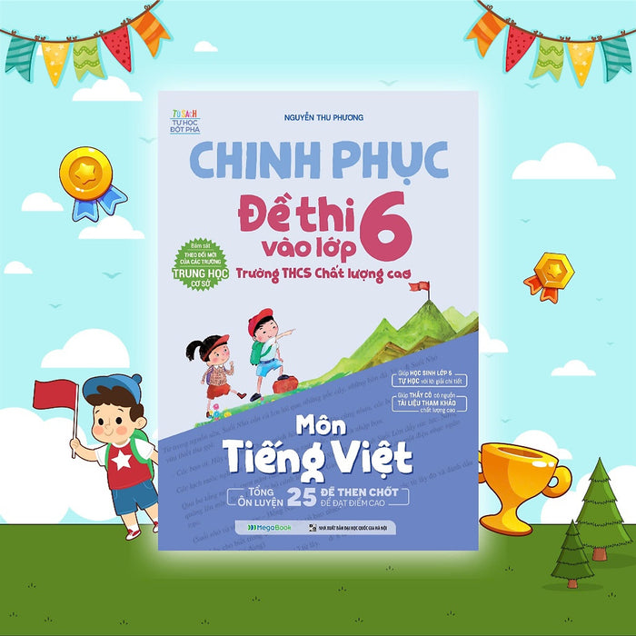 Sách Chinh Phục Đề Thi Vào Lớp 6 Trường Thcs Chất Lượng Cao Môn Tiếng Việt