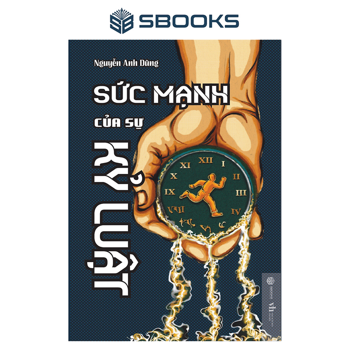 Sách - Sức Mạnh Của Sự Kỷ Luật (Nguyễn Anh Dũng) - Sbooks