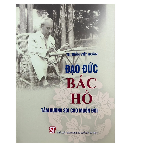 Sách - Đạo Đức Bác Hồ Tấm Gương Soi Cho Muôn Đời
