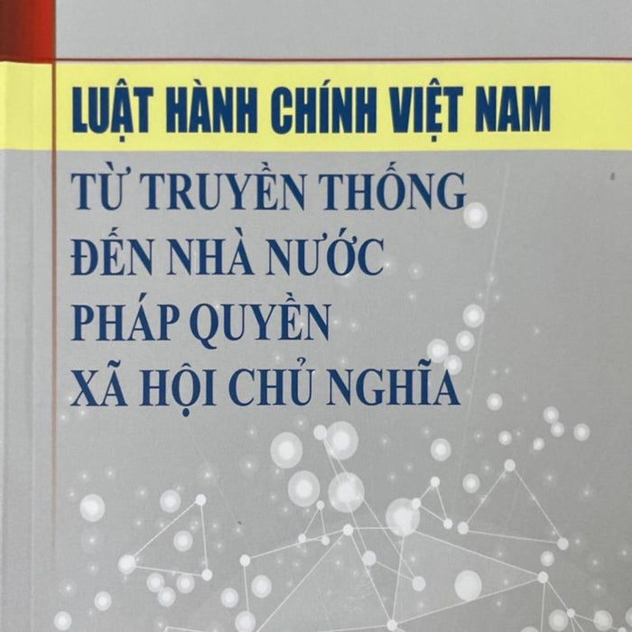Luật Hành Chính Việt Nam: Từ Truyền Thống Đến Nhà Nước Pháp Quyền Xã Hội Chủ Nghĩa