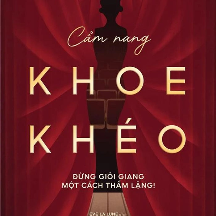 Cẩm Nang Khoe Khéo: Đừng Giỏi Giang Một Cách Thầm Lặng!