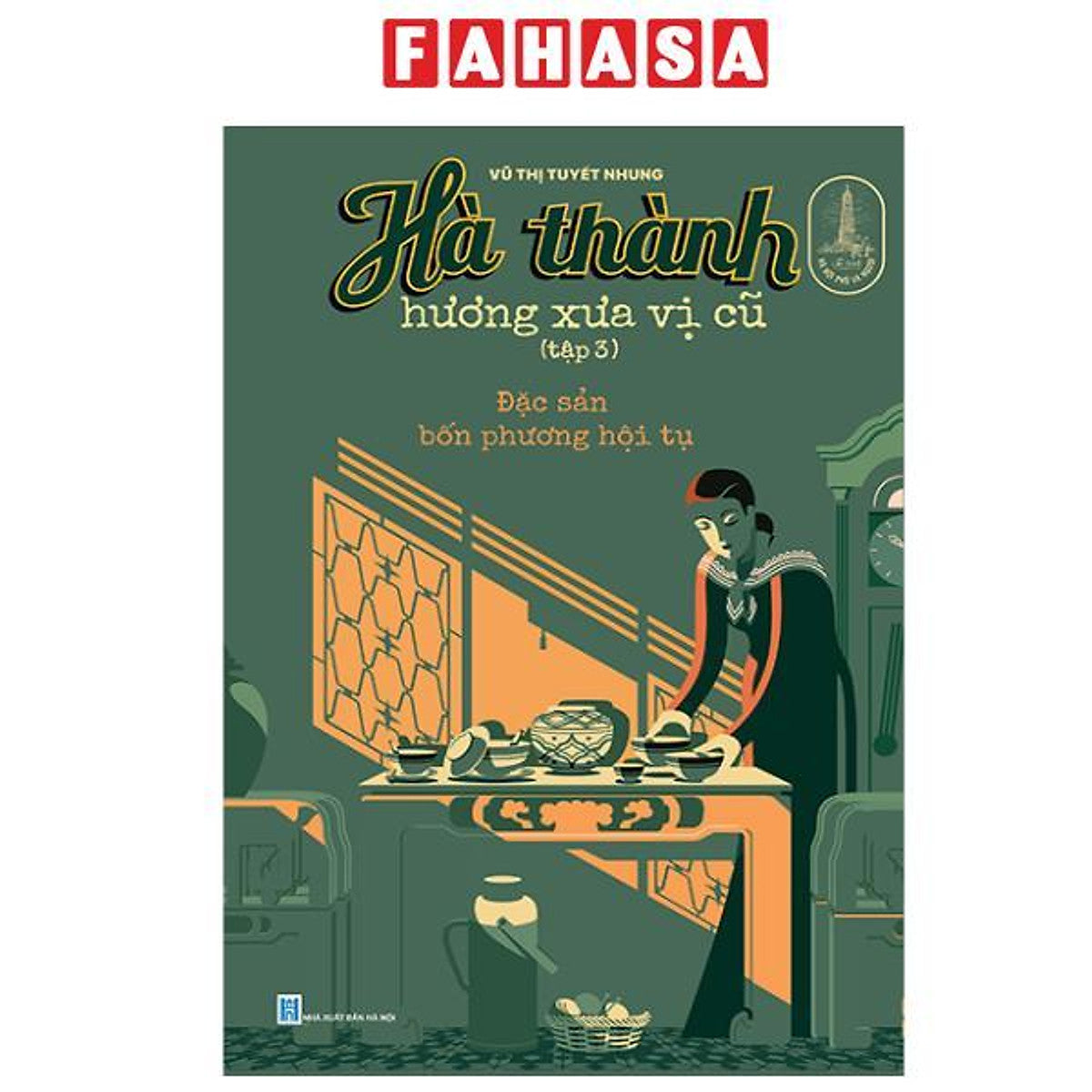 Sách - Hà Thành Hương Xưa Vị Cũ - Tập 3 - Đặc Sản Bốn Phương Hội Tụ