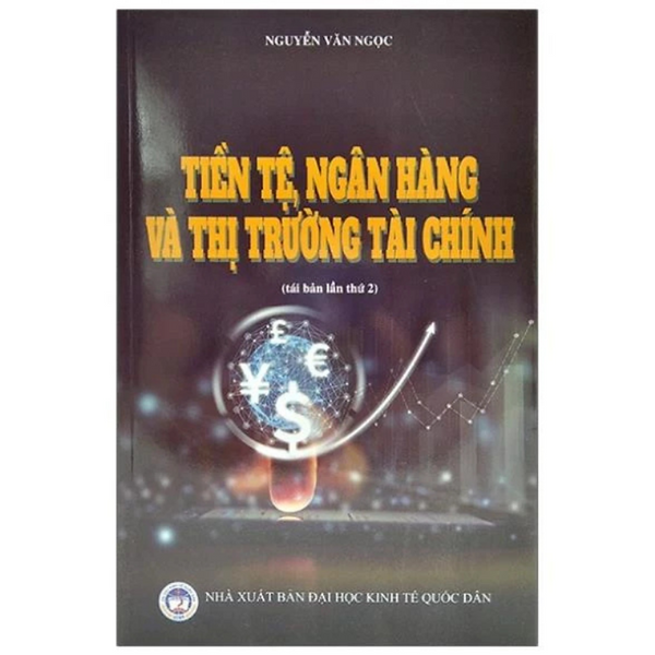 Sách - Tiền Tệ Ngân Hàng Và Thị Trường Tài Chính - Nguyễn Văn Ngọc - Nxb Đh Kinh Tế Quốc Dân - Minh Đức