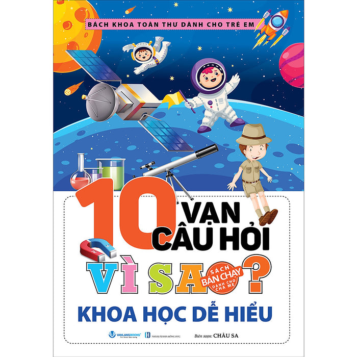 10 Vạn Câu Hỏi Vì Sao? Khoa Học Dễ Hiểu - Tái Bản