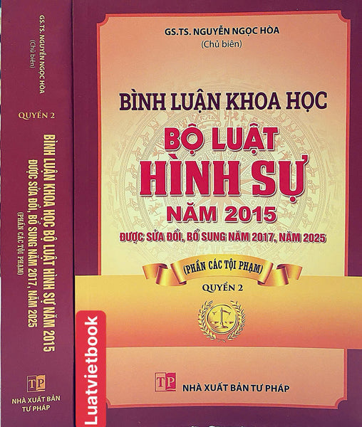 Bình Luận Khoa Học Bộ Luật Hình Sự Năm 2015 Được Sđ,Bs Năm 2017,2025 (Phần Các Tội Phạm) Quyển 2