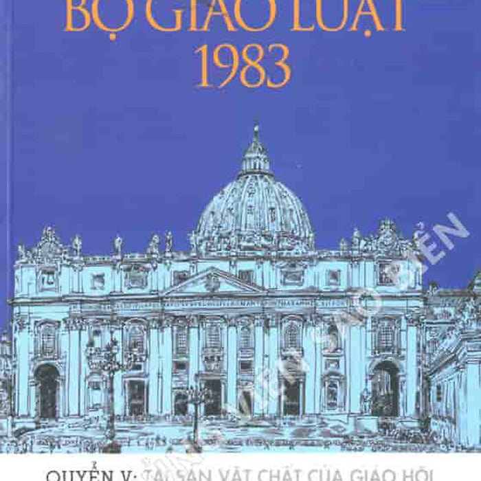 Tìm Hiểu Các Điều Khoản Giáo Luật 1983 Quyển V - Tài Sản Vật Chất Của Giáo Hội - Chế Tài Trong Giáo Hội