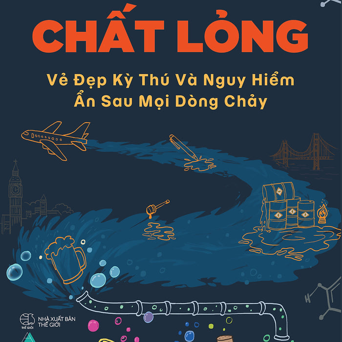 Sách Chất Lỏng: Vẻ Đẹp Kỳ Thú Và Nguy Hiểm Ẩn Sau Mọi Dòng Chảy