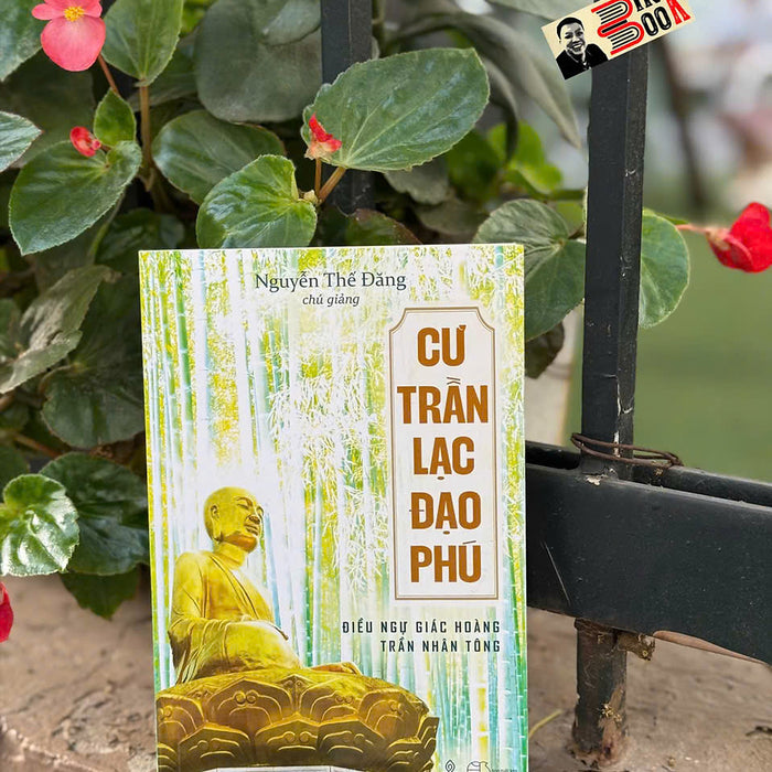 Cư Trần Lạc Đạo Phú – Nguyễn Thế Đăng – Thiện Tri Thức – Nxb Thế Giới