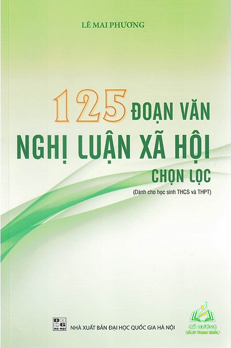 Sách : 125 Đoạn Văn Nghị Luận Xã Hội Chọn Lọc ( Dành Cho Học Sinh Thcs Và Thpt ) #Huongbook
