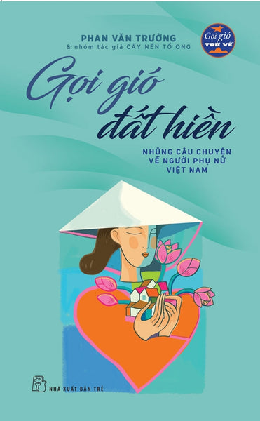 Sách Gọi Gió Đất Hiền - Những Câu Chuyện Về Người Phụ Nữ Việt Nam