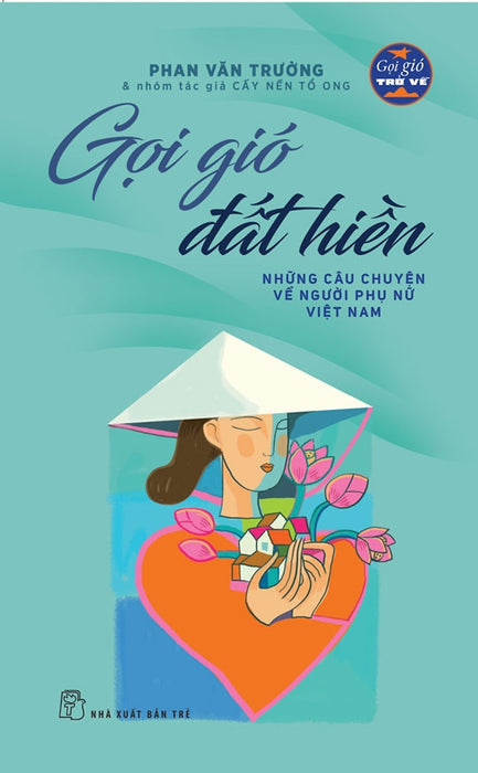 Sách Gọi Gió Đất Hiền - Những Câu Chuyện Về Người Phụ Nữ Việt Nam