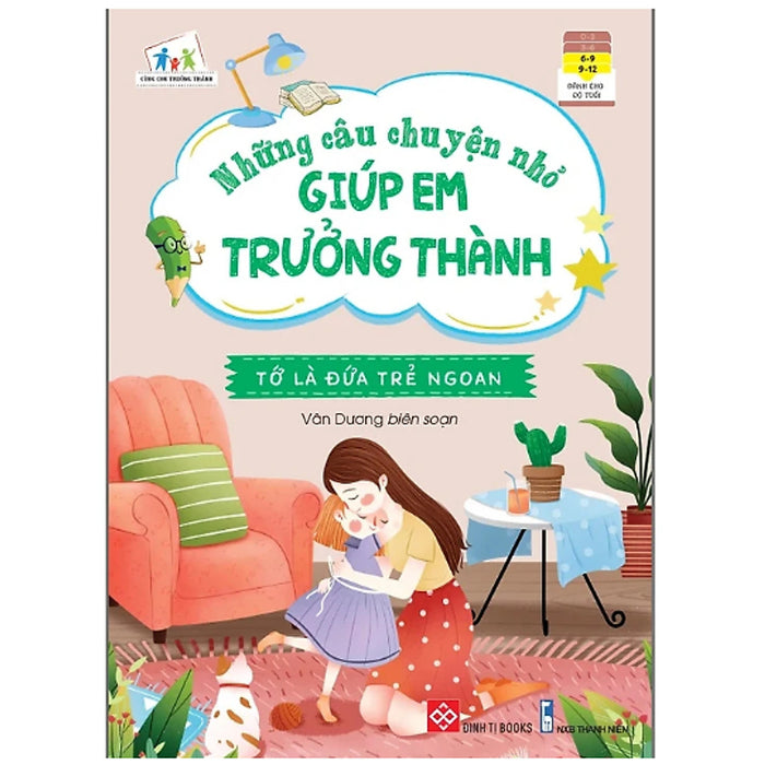 Sách - Những Câu Chuyện Nhỏ Giúp Em Trưởng Thành - Tớ Là Đứa Trẻ Ngoan