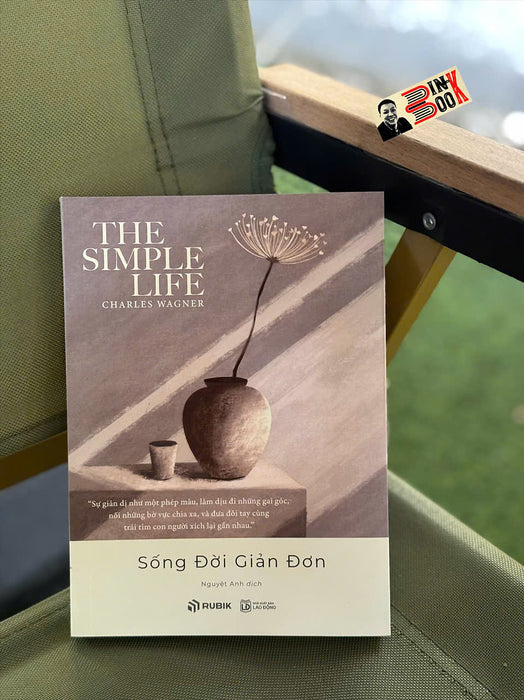Sống Đời Giản Đơn – Charles Wagner – Nguyệt Anh Dịch – Rubik Books – Nxb Lao Động