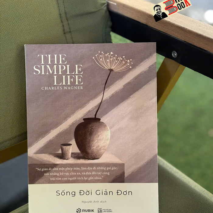 Sống Đời Giản Đơn – Charles Wagner – Nguyệt Anh Dịch – Rubik Books – Nxb Lao Động