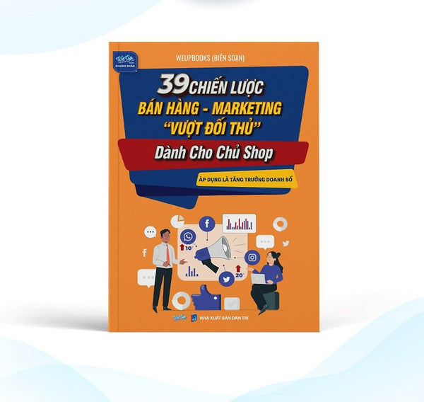 Sách - 39 Chiến Lược Bán Hàng, Marketing "Vượt Đối Thủ" Dành Cho Chủ Shop Áp Dụng Là Tăng Trưởng Doanh Số