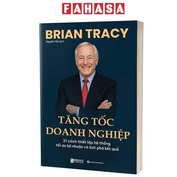 Sách - Tăng Tốc Doanh Nghiệp - 21 Cách Thiết Lập Hệ Thống Tối Ưu Lợi Nhuận Và Bứt Phá Kết Quả