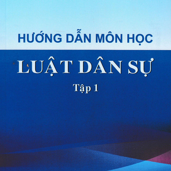 Hướng Dẫn Môn Học Luật Dân Sự - Tập 1 - Dh