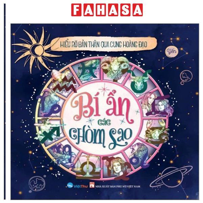 Sách - Hiểu Rõ Bản Thân Qua Cung Hoàng Đạo - Bí Ẩn Các Chòm Sao
