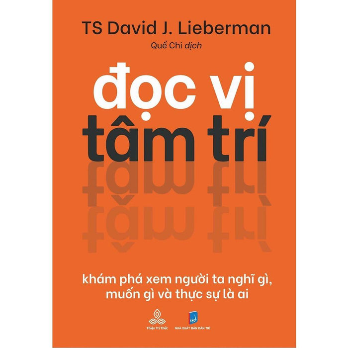 Sách - Đọc Vị Tâm Trí - Khám Phá Xem Người Ta Nghĩ Gì, Muốn Gì Và Thực Sự Là Ai - David J Lieberman - Thiện Tri Thức