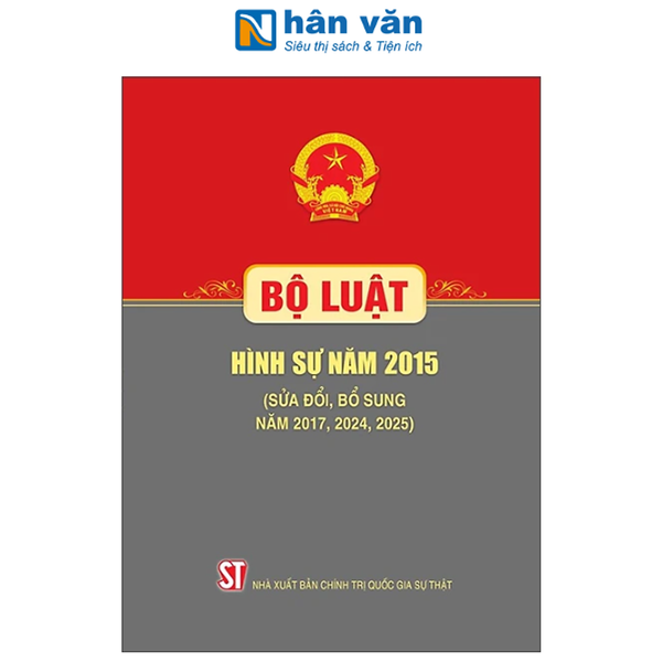 Bộ Luật Hình Sự Năm 2015 (Sửa Đổi, Bổ Sung Năm 2017, 2024, 2025)