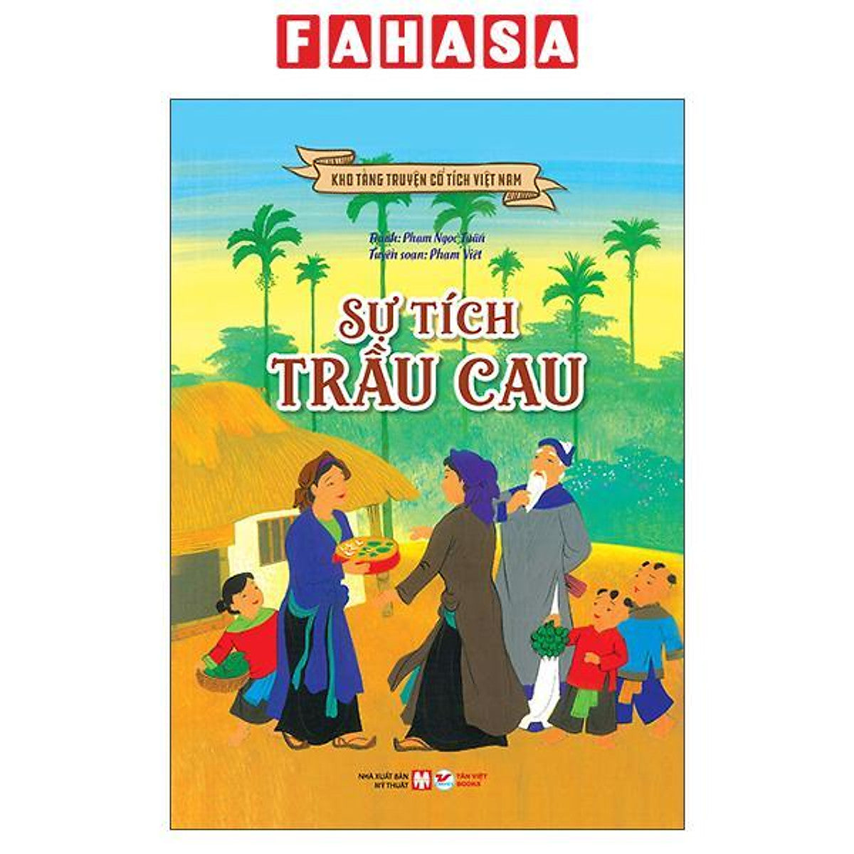 Sách - Kho Tàng Truyện Cổ Tích Việt Nam - Sự Tích Trầu Cau (Tái Bản 2026)
