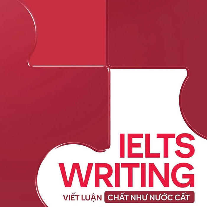 Ielts Writing: Viết Luận “Chất Như Nước Cất”