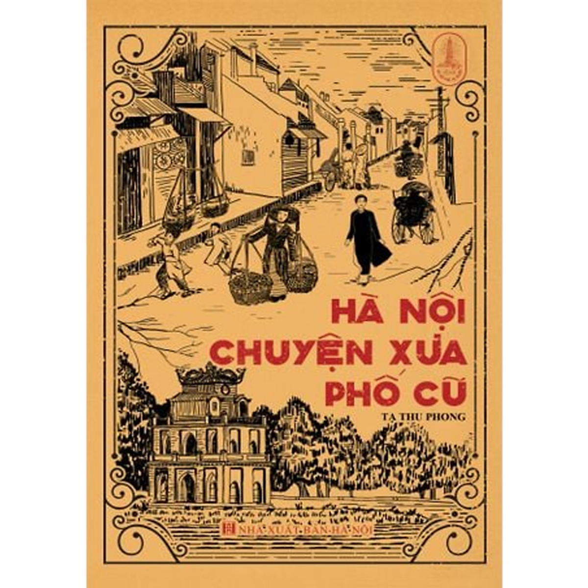 Hà Nội Chuyện Xưa Phố Cũ - Tạ Thu Phong - Nxb Hà Nội