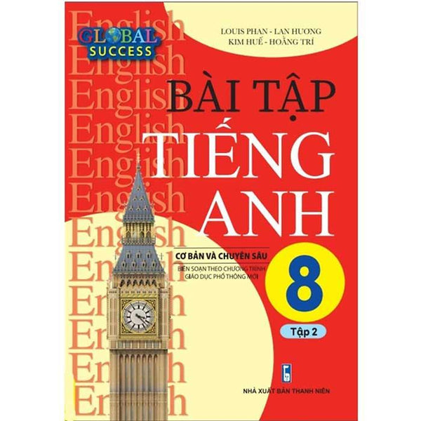 Bài Tập Tiếng Anh Lớp 8 Cơ Bản Và Chuyên Sâu - Tập 2 (Global Success)