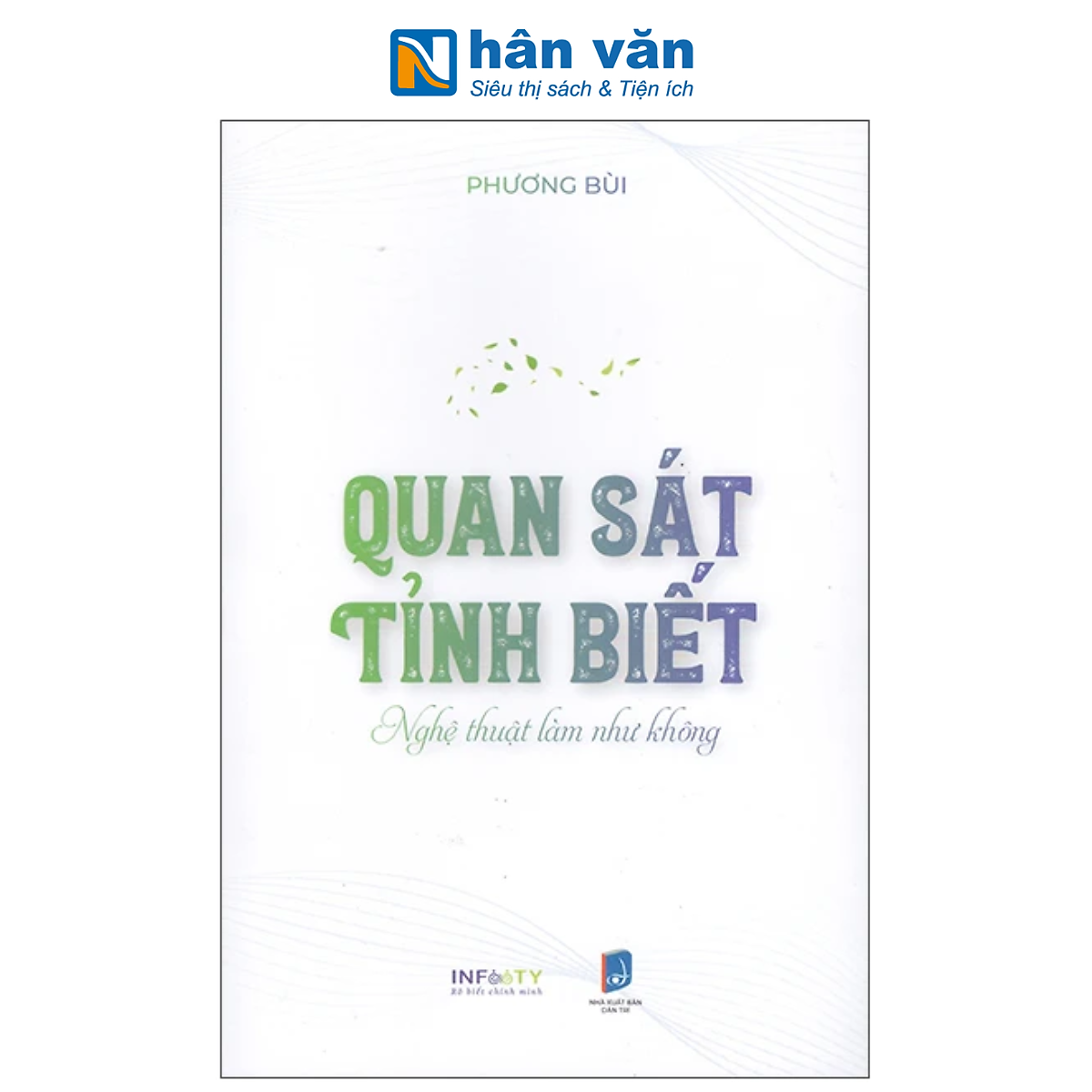 Sách - Quan Sát Tỉnh Biết - Nghệ Thuật Làm Như Không - Phương Bùi