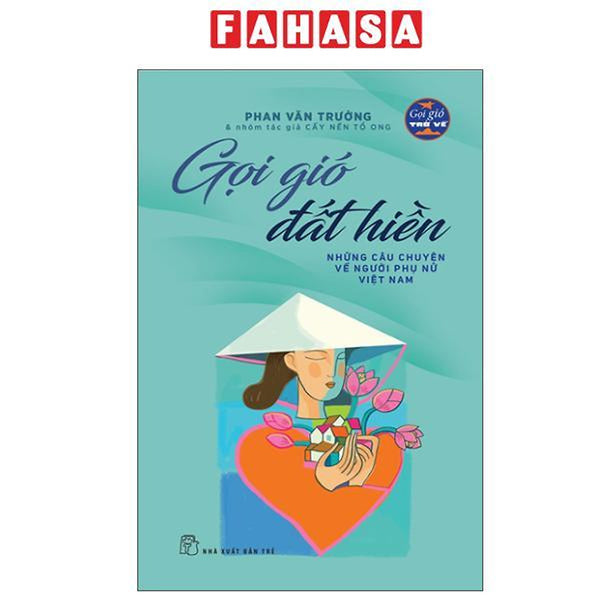 Sách - Gọi Gió Đất Hiền - Những Câu Chuyện Về Người Phụ Nữ Việt Nam