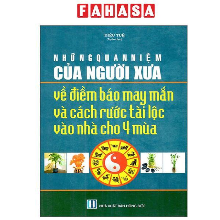 Sách - Những Quan Niệm Của Người Xưa Về Điềm Báo May Mắn Và Cách Rước Tài Lộc Vào Nhà Cho 4 Mùa