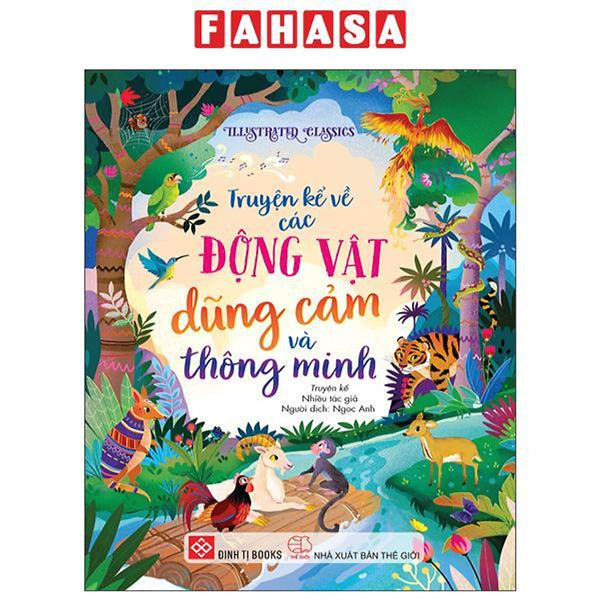 Sách - Illustrated Classics - Truyện Kể Về Các Động Vật Dũng Cảm Và Thông Minh - Bìa Cứng