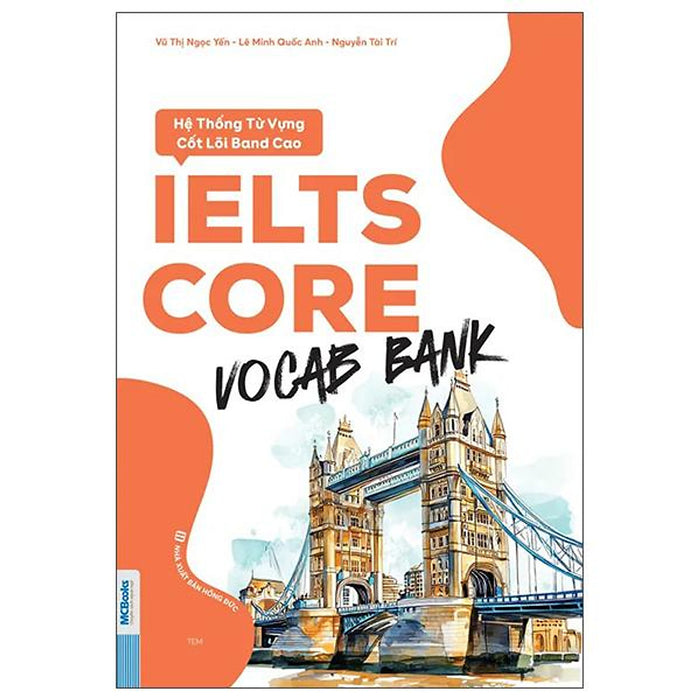 Sách - Ielts Core - Vocab Bank - Hệ Thống Từ Vựng Cốt Lõi Band Cao