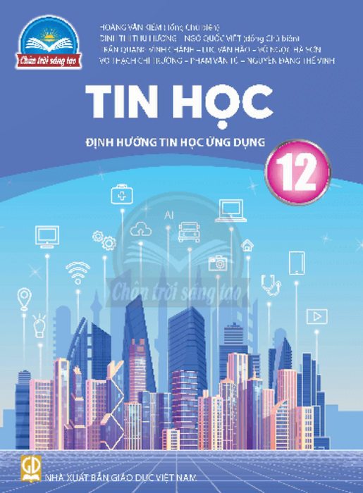 Sách Giáo Khoa Tin Học 12- Định Hướng Tin Học Ứng Dụng- Chân Trời Sáng Tạo