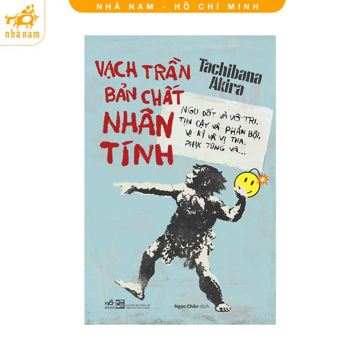 Sách - Vạch Trần Bản Chất Nhân Tính: Ngu Dốt Và Vô Tri, Tin Cậy Và Phản Bội... (Nhã Nam Hcm)