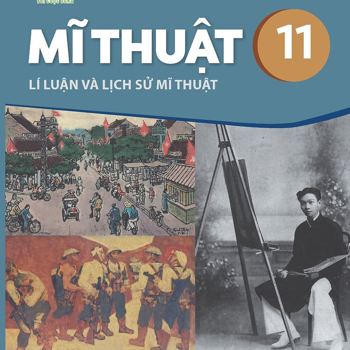 Sách Giáo Khoa Mĩ Thuật 11- Lí Luận Và Lịch Sử Mĩ Thuật- Kết Nối Tri Thức Với Cuộc Sống